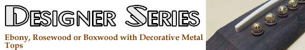 Designer series bridge pins